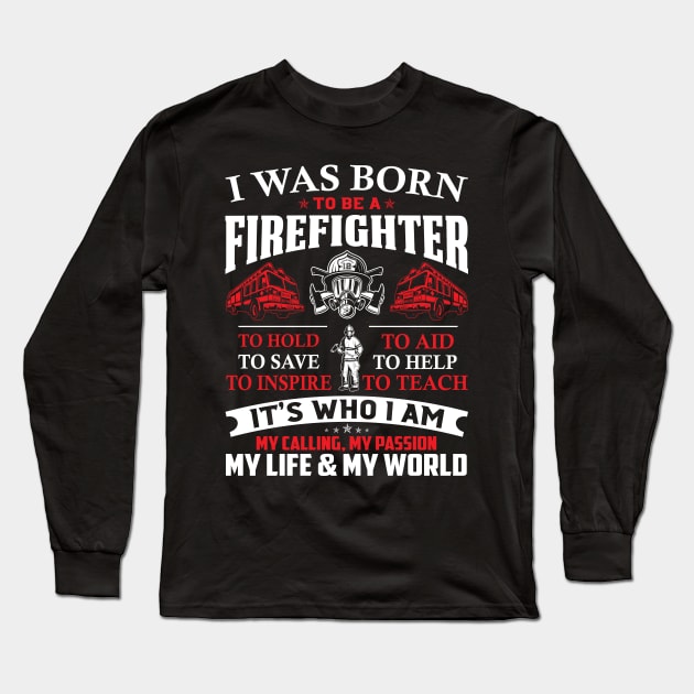 Born To Be Firefighter Firefighter T Shirt Long Sleeve T-Shirt by Murder By Text